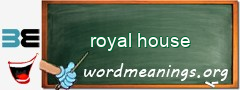 WordMeaning blackboard for royal house